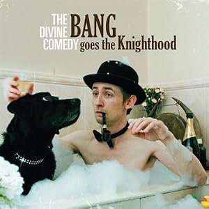 Neil Hannon - Bang Goes The Knighthood Neil Hannon - Bang Goes The Knighthood