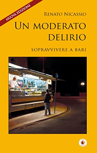 Un moderato delirio: Sopravvivere a Bari (SpazioTempo) (Italian Edition)