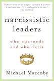 Narcissistic Leaders: Who Succeeds and Who Fails