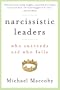 Narcissistic Leaders: Who Succeeds and Who Fails