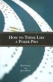 How to Think Like a Poker Pro [HT THINK LIKE POKER PRO]