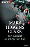 Ein Gesicht so sch&ouml;n und kalt: Roman - Mary Higgins Clark