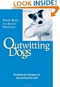 Outwitting Dogs: Revolutionary Techniques for Dog Training That Work!