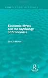ISBN 9780415682497 product image for Economic Myths and the Mythology of Economics (Routledge Revivals) | upcitemdb.com
