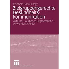 Zielgruppengerechte Gesundheitskommunikation: Akteure - Audience Segmentation - Anwendungsfelder