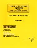 The Coast Guard License: Six Pac to Master-100 Tons : Sail and Power