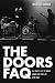 The Doors FAQ: All That's Left to Know about the Kings of Acid Rock (Faq Series) The Doors FAQ: All That's Left to Know about the Kings of Acid Rock (Faq Series)