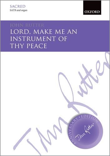 Lord, Make Me an Instrument of Thy Peace: SATB Vocal Score (John Rutter)