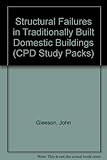 Structural failures in traditionally built domestic buildings : a CPD study pack