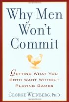 Why Men Won't Commit: Getting What You Both Want Without Playing Games