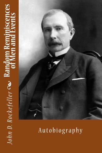 Random Reminiscences of Men and Events: Autobiography, by John D Rockefeller