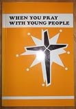 When you pray with young people