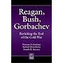 Reagan, Bush, Gorbachev: Revisiting the End of the Cold War