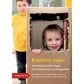 Begabung wagen: Ein Handbuch f�r den Umgang mit Hochbegabung in Kindertagesst�tten