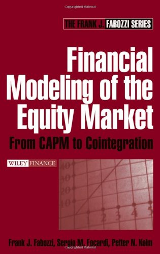 Financial Modeling of the Equity Market: From CAPM to Cointegration (Frank J. Fabozzi Series)