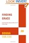 Finding Grace: A True Story About Losing Your Way In Life...And Finding It Again
