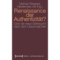 Renaissance der Authentizit�t?: �ber die neue Sehnsucht nach dem Urspr�nglichen