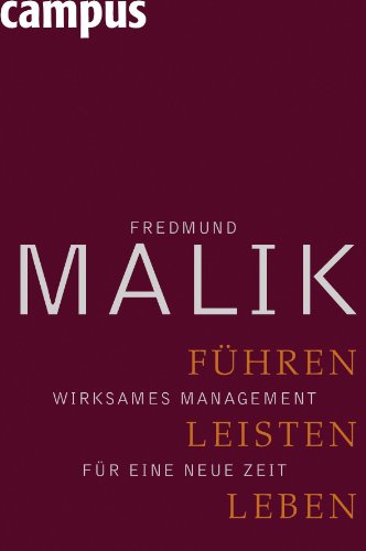 Buch - Cover Führen, Leisten, Leben: Wirksames Management für eine neue Zeit - Fredmund Malik - Campus Verlag