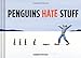 Penguins Hate Stuff