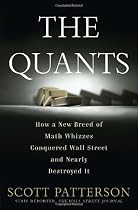 The Quants: How a New Breed of Math Whizzes Conquered Wall Street and Nearly Destroyed It