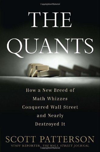 The Quants: How a New Breed of Math Whizzes Nearly Destroyed the World