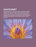 Saxofonist: Jazzsaxofonist, John Coltrane, Coleman Hawkins, Sonny Rollins, Zoot Sims, Lennie Niehaus, Lester Young, Lol Coxhill, T
