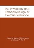 The Physiology and Pathophysiology of Exercise Tolerance