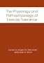 The Physiology and Pathophysiology of Exercise Tolerance