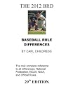 THE 2012 BRD: Baseball Rule Differences