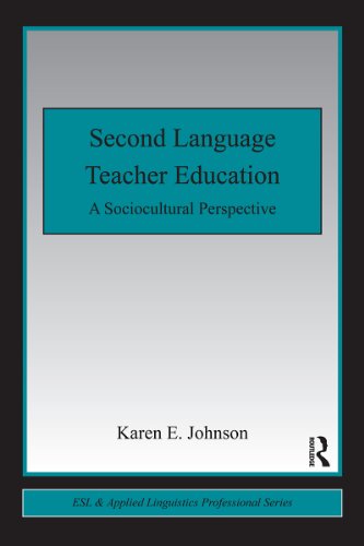Second Language Teacher Education: A Sociocultural Perspective (ESL & Applied Linguistics Professional Series)