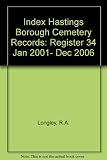 Hastings Cemetery index of burials from register 34 Jan 2001-Dec 2006