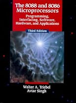 The 8088 and 8086 Microprocessors: Programming, Interfacing, Software, Hardware and Applications
