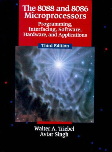 The 8088 and 8086 Microprocessors: Programming, Interfacing, Software, Hardware and Applications