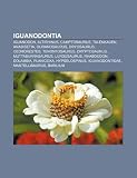 Iguanodontia: Iguanodon, Altirhinus, Camptosaurus, Talenkauen, Anabisetia, Ouranosaurus, Dryosaurus, Cedrorestes, Tenontosaurus, Dryptosaurus (Spanish Edition)