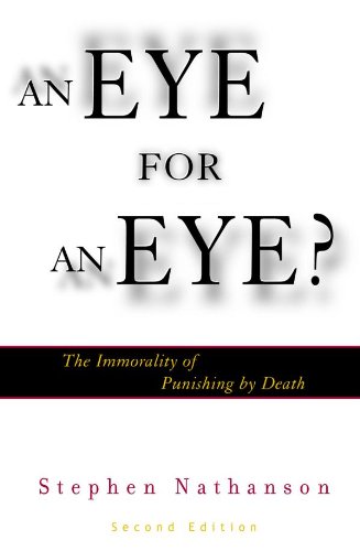An Eye for an Eye?: The Immorality of Punishing by Death (Modernity and Political Thought)