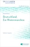 Heinrich Heine: Deutschland, ein Wintermarchen (Grundlagen und Gedanken zum Verstandnis erzahlender Literatur) (German Edition)