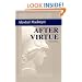 After Virtue: A Study in Moral Theory, Third Edition