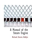 A Manual of the Steam Engine