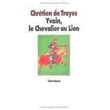 Yvain, le Chevalier au lionpar Chr�tien de Troyes