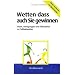 Wetten - dass auch Sie gewinnen: Geld verdienen mit Sportwetten! Ideen, Anregungen und Diskusion zu Fussballwetten