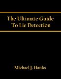 The Ultimate Guide To Lie Detection