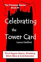 Celebrating the Tower Card: Third Degree Challenges, Shielding; Witch Wars, and Cult Detection (The Priestess Diaries)