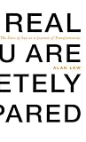 This Is Real and You Are Completely Unprepared: The Days of Awe as a Journey of Transformation This Is Real and You Are Completely Unprepared: The Days of Awe as a Journey of Transformation