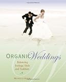  : Organic Weddings: Balancing Ecology, Style and Tradition
