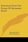 Selections from the Poems of Alexander Petofi