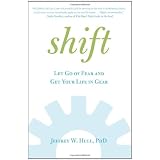 Shift: Let Go of Fear and Get Your Life in Gear