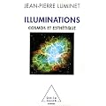 Illuminations : Cosmos et esth�tique