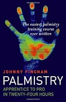 Palmistry: Apprentice to Pro in 24 Hours; The Easiest Palmistry Course Ever Written