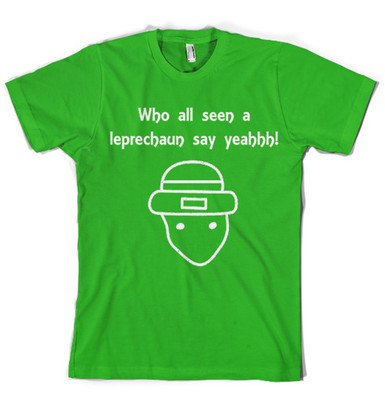 Who All Seen a Leprechaun T-Shirt 