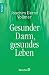 Gesunder Darm -: gesundes Leben